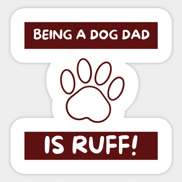 Being a dog dad is ruff Sticker by TheMugzzShop